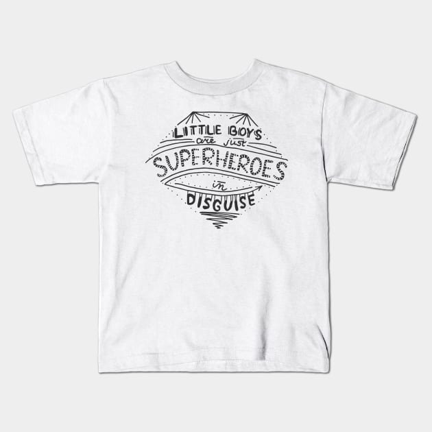 Little boys are super heroes in disguise Kids T-Shirt by Roxy-Nightshade